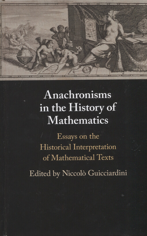 Anachronisms in the history of mathematics : essays on the historical interpretation of mathematical texts