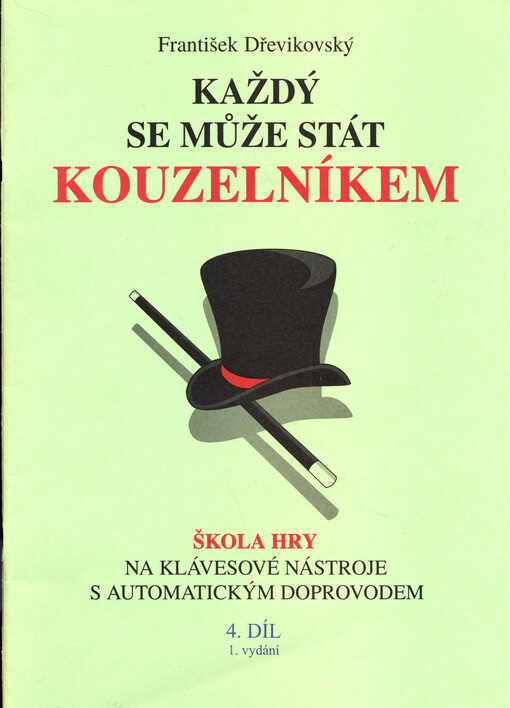 Každý se může stát kouzelníkem : škola hry na klávesové nástroje s automatickým doprovodem. 4. díl