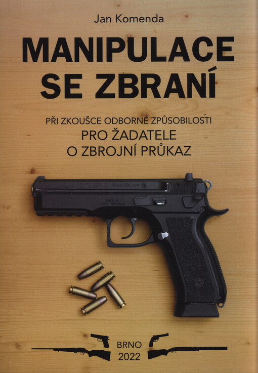 Manipulace se zbraní při zkoušce odborné způsobilosti : pro žadatele o zbrojní průkaz