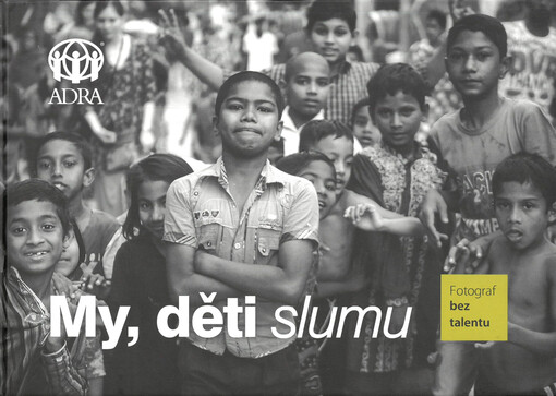 My, děti slumu : kniha, která dokáže změnit život