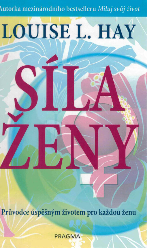 Síla ženy : průvodce úspěšným životem pro každou ženu