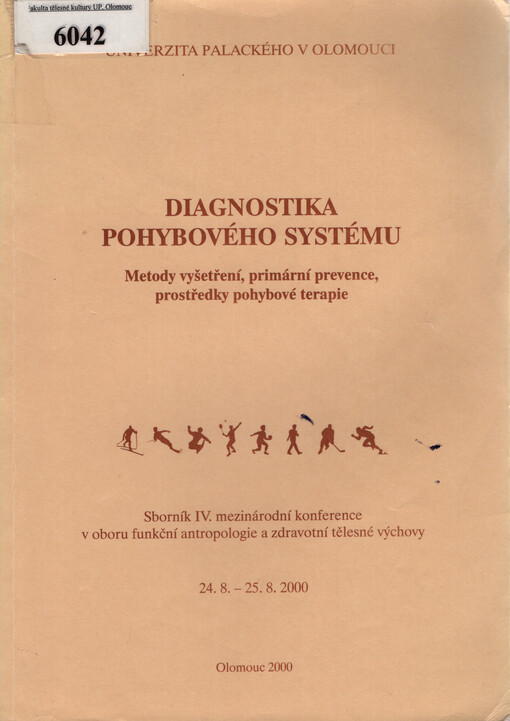 Diagnostika pohybového systému : metody vyšetření, primární prevence, prostředky pohybové terapie : sborník IV. mezinárodní konference v oboru funkční antropologie a zdravotní tělesné výchovy 24.8-25.8.2000