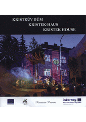 Kristkův dům = Kristek-Haus = Kristek house  (odkaz v elektronickém katalogu)