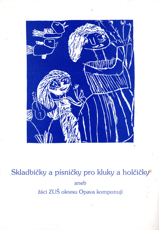 Skladbičky a písničky pro kluky a holčičky : aneb žáci ZUŠ okresu Opava komponují