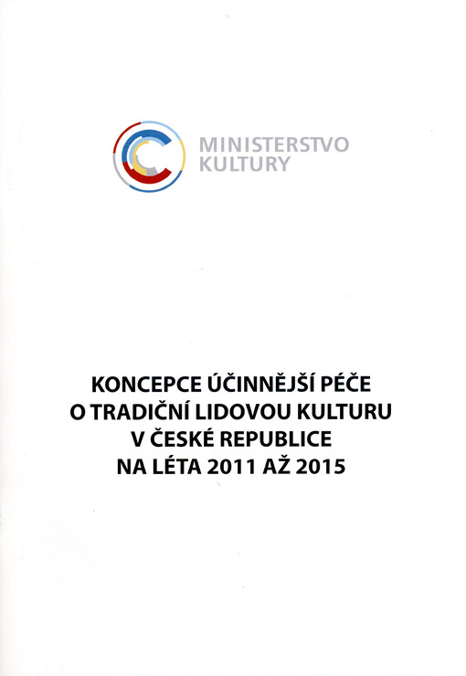 Koncepce účinnější péče o tradiční lidovou kulturu v České republice na léta 2011-2015