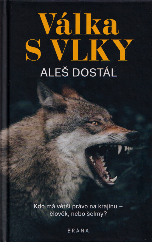 Válka s vlky : kdo má větší právo na krajinu - člověk, nebo šelmy?