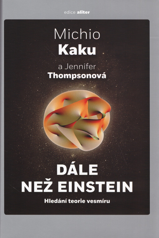Dále než Einstein: hledání teorie vesmíru