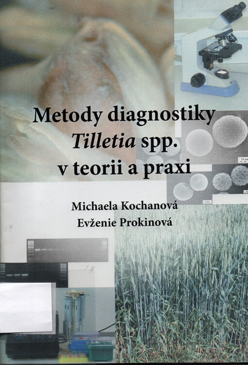 Metody diagnostiky Tilletia spp. v teorii a praxi = [The methods of diagnostic of Tilletia spp. in theory and practice]