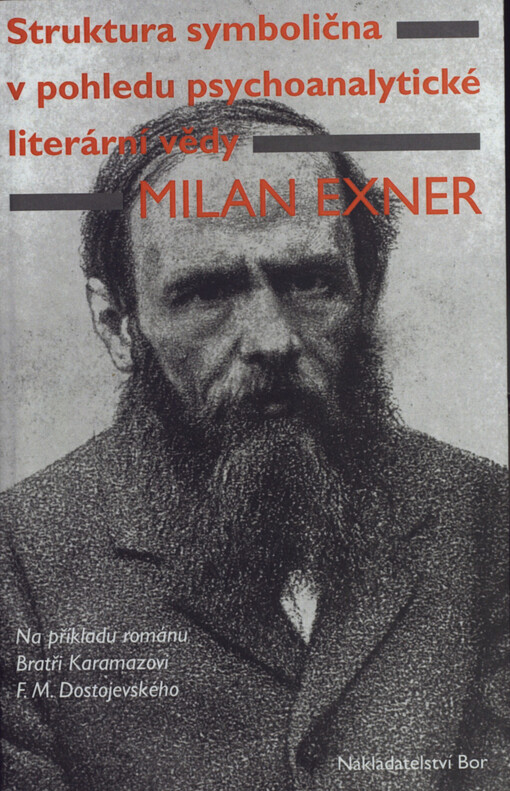Struktura symbolična v pohledu psychoanalytické literární vědy: na příkladu románu Bratři Karamazovi F.M. Dostojevského : příspěvek k evoluční estetice