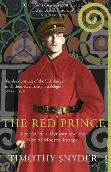 The red prince : the fall of a dynasty and the rise of modern Europe