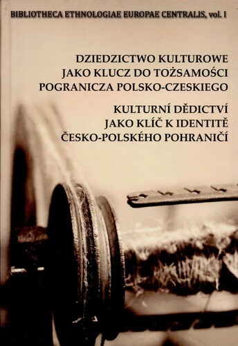 Dziedzictwo kulturowe jako klucz do tożsamości pogranicza polsko-czeskiego na Śląsku Cieszyńskim
