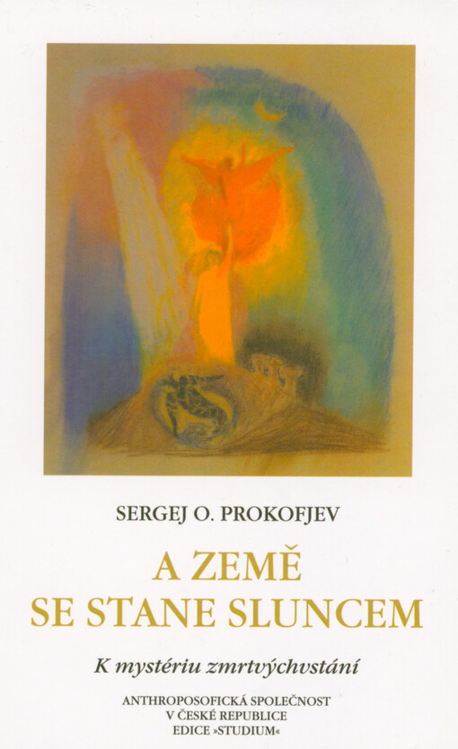 A Země se stane Sluncem : k mystériu zmrtvýchvstání