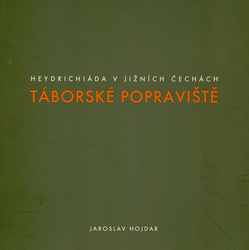 Táborské popraviště : Heydrichiáda v jižních Čechách