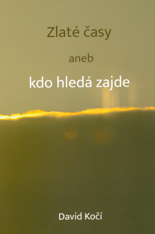 Zlaté časy, aneb, Kdo hledá, zajde