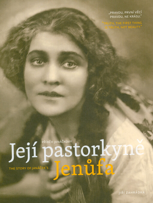 Příběh Janáčkovy Její pastorkyně = The story of Janaček’s Jenůfa