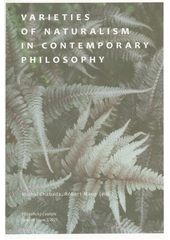 Varieties of naturalism in contemporary philosophy  (odkaz v elektronickém katalogu)