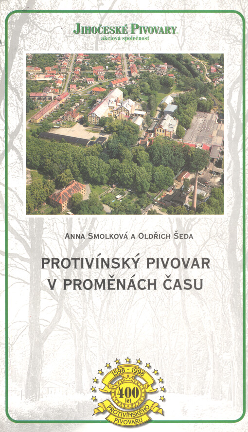 Protivínský pivovar v proměnách času : (k tradovanému 400. výročí založení pivovaru)