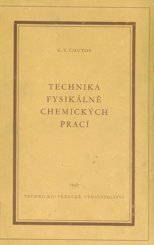 Technika fysikálně chemických prací :určeno posluchačům vys. škol a věd. pracovníkům, kteří začínají svou samostatnou výzkum. činnost