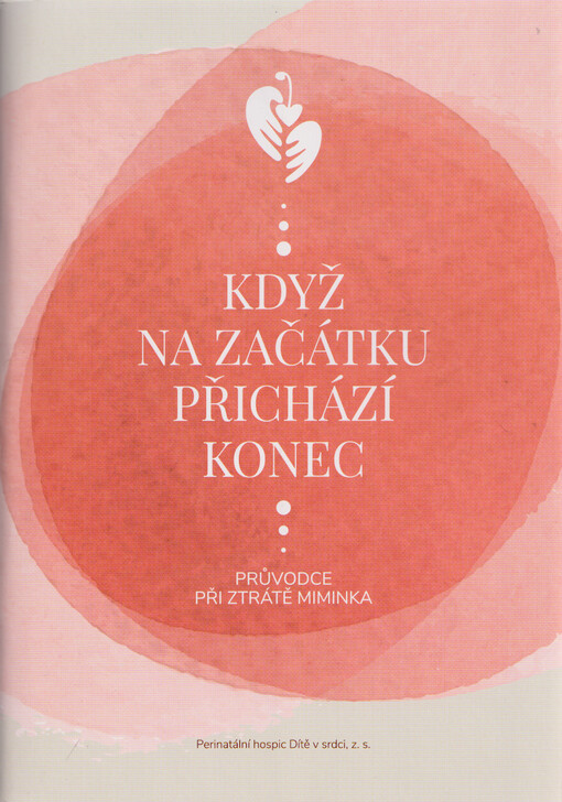 Když na začátku přichází konec : průvodce při ztrátě miminka
