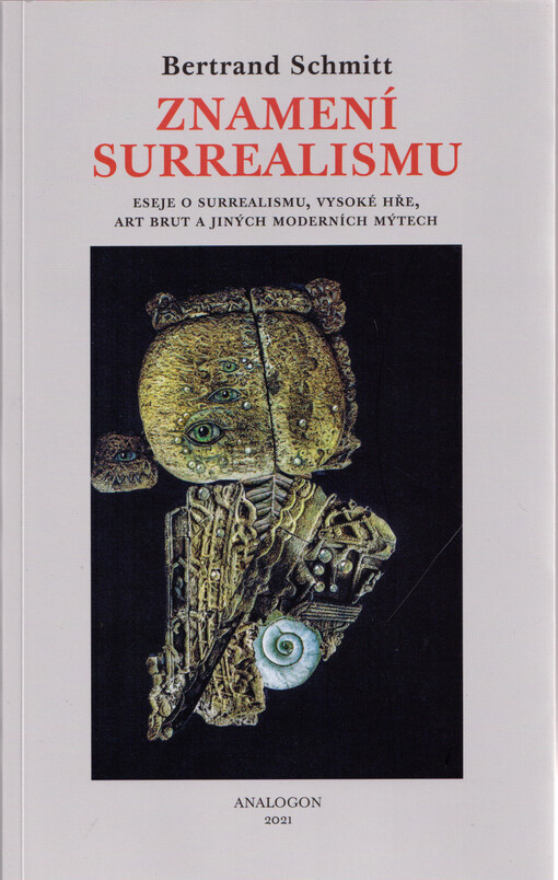 Znamení surrealismu : eseje o surrealismu, vysoké hře, art brut a jiných moderních mýtech