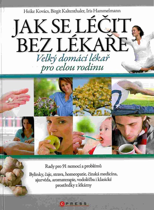 Jak se léčit bez lékaře: [velký domácí lékař pro celou rodinu]