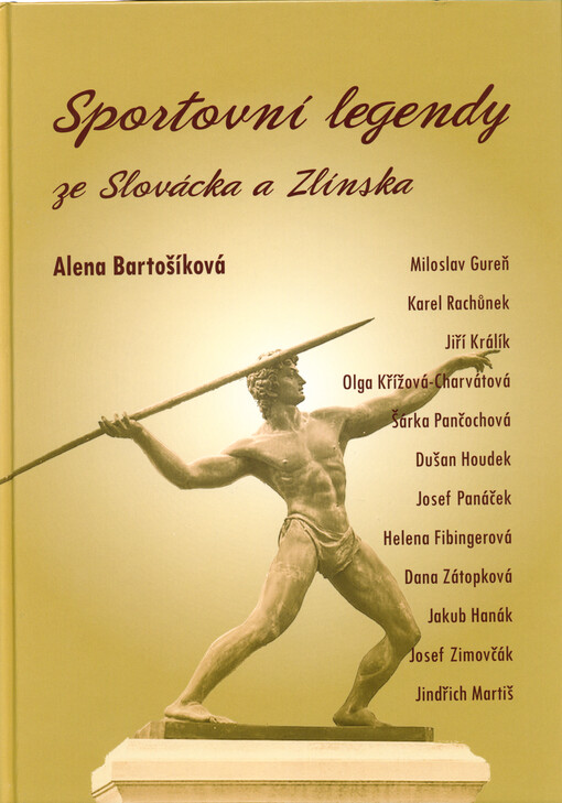Sportovní legendy ze Slovácka a Zlínska : Miroslav Gureň, Karel Rachůnek, Jiří Králík, Olga Křížová-Charvátová, Šárka Pančochová, Dušan Houdek, Josef Panáček, Helena Fibingerová, Dana Zátopková, Jakub Hanák, Josef Zimovčák, Jindřich Martiš