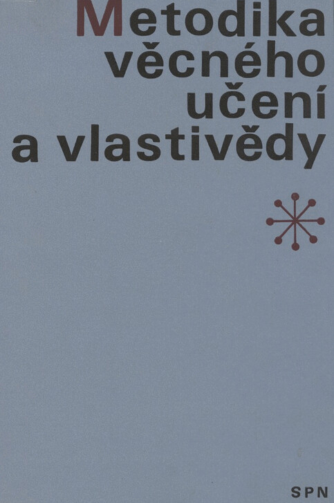 Metodika věcného učení a vlastivědy: učebnice pro studium učit. pro 1. - 5. roč. zákl. devítileté školy na pedagog. fak