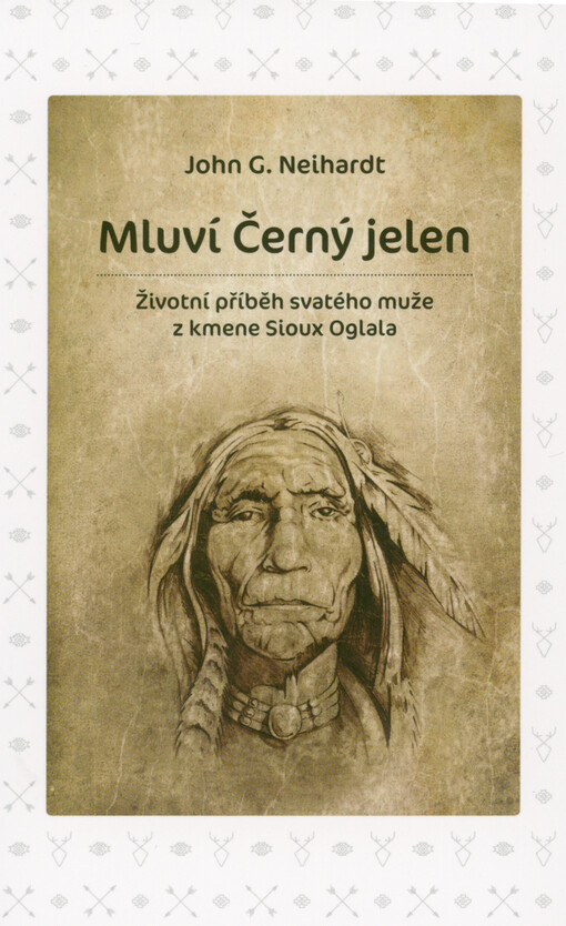 Mluví Černý jelen : životní příběh svatého muže z kmene Sioux Oglala