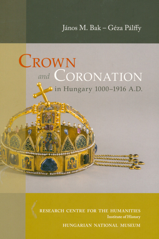 Crown and coronation in Hungary 1000-1916 A.D.