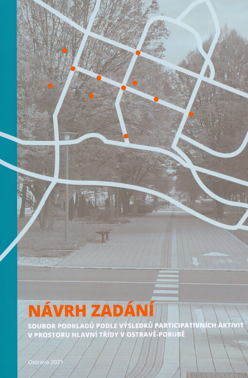 Návrh zadání : soubor podkladů podle výsledků participativních aktivit v prostoru Hlavní třídy v Ostravě-Porubě