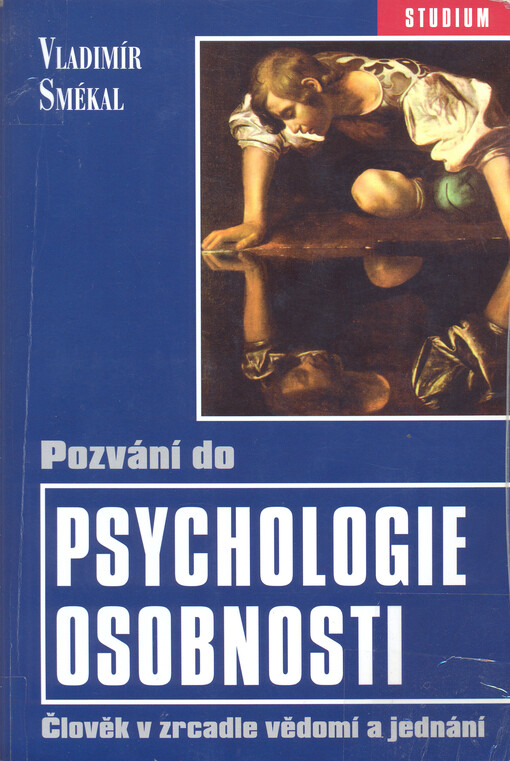 Pozvání do psychologie osobnosti: člověk v zrcadlení [i.e. zrcadle] vědomí a jednání, 3., opr. vyd.