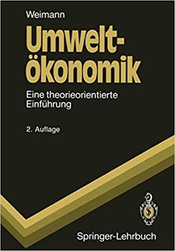 Umwelt Konomik: Eine Theorieorientierte Einf Hrung (Springer-Lehrbuch) (German Edition)