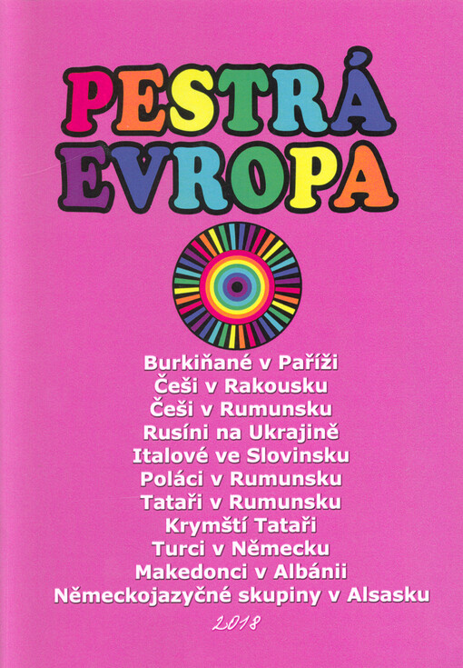 Pestrá Evropa : Burkiňané ve Francii, Češi v Rakousku, Češi v Rumunsku, Rusíni na Ukrajině, Italové ve Slovinsku, Poláci v Rumunsku, Tataři v Rumunsku, Krymští Tataři, Turci v Německu, Makedonci v Albánii, Alsasané
