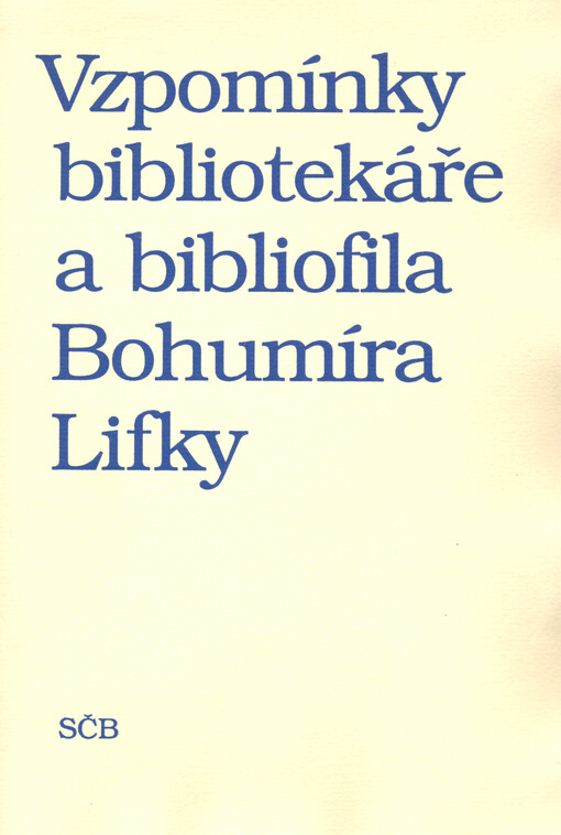 Vzpomínky bibliotekáře a bibliofila Bohumíra Lifky