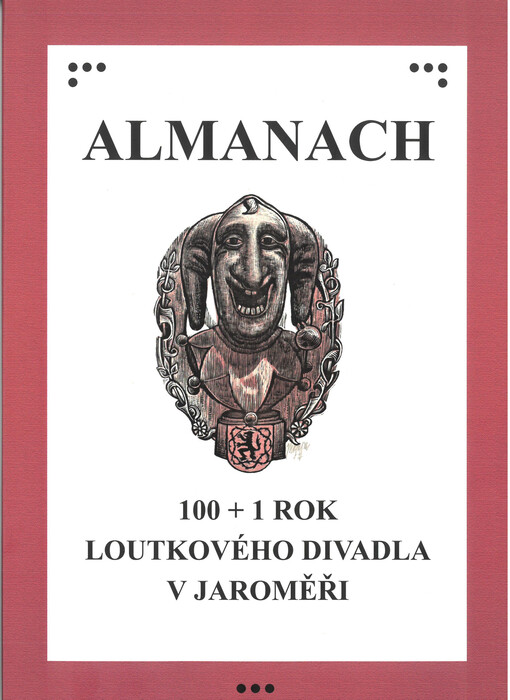 Almanach : 100 + 1 rok loutkového divadla v Jaroměři