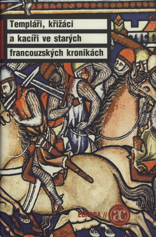 Templáři, křižáci a kacíři ve starých francouzských kronikách