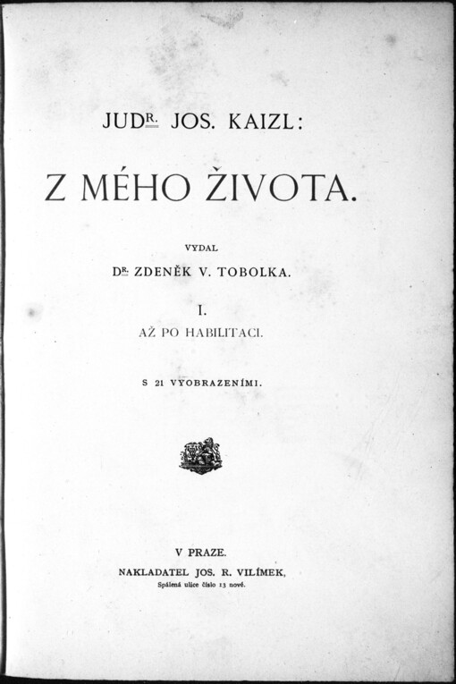 Z mého života. I, Až po habilitaci / Jos. Kaizl ; vydal Zdeněk V. Tobolka