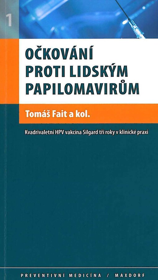 Očkování proti lidským papilomavirům : kvadrivalentní HPV vakcína Silgard tři roky v klinické praxi