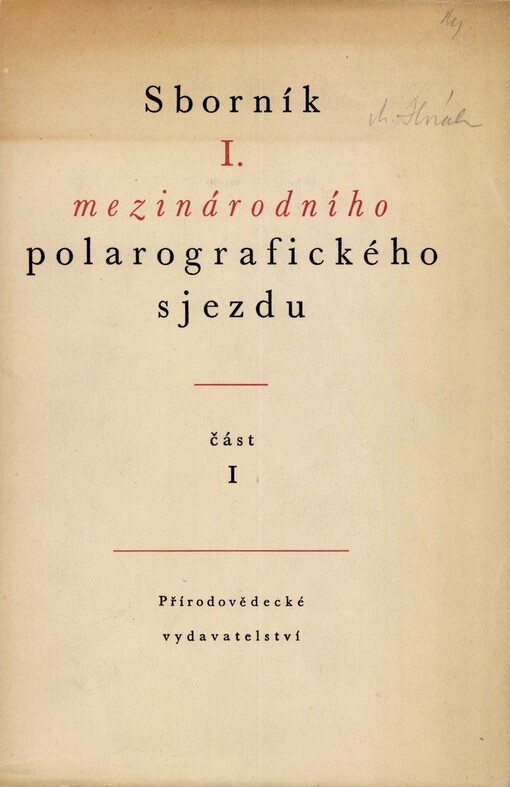 Sborník I. mezinárodního polarografického sjezdu v Praze: sbornik I meždunarodnogo moljarografičeskogo s'jezda v Prage, časť I. = proceedings of the I. international polarographic congress in Prague, part I