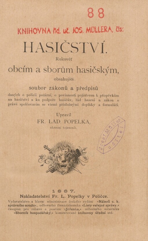 Hasičství: rukověť obcím a sborům hasičským, obsahující soubor zákonů a předpisů daných o policii požární, o povinnosti pojišťoven k příspěvkům na hasičství a ku podpoře hasičův, řád hasení a zákon o právě spolčovacím se všemi příslušnými doplňky a formuláři
