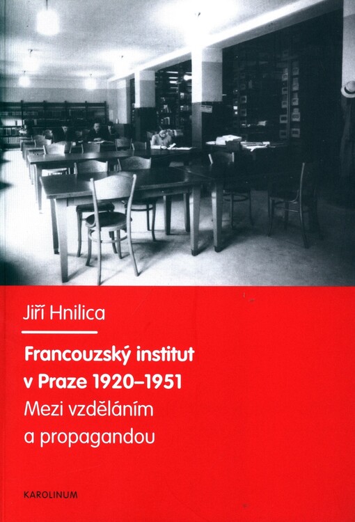 Francouzský institut v Praze 1920-1951: mezi vzděláním a propagandou