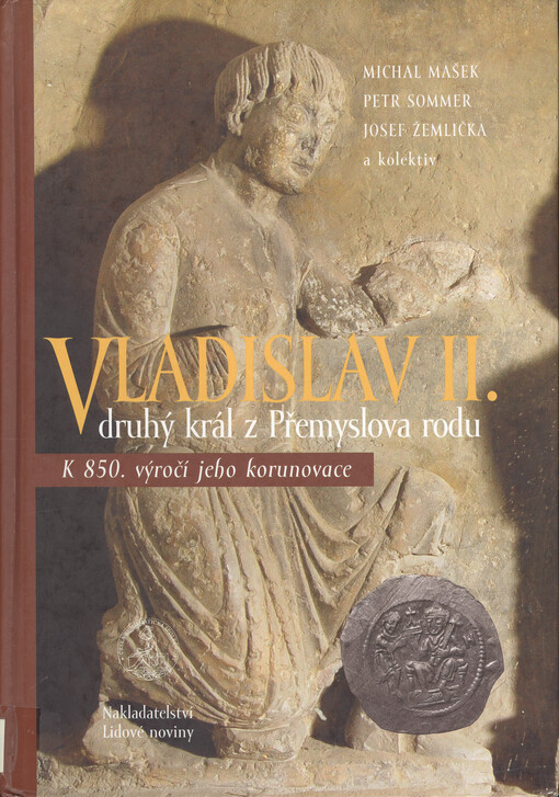 Vladislav II: druhý král z Přemyslova rodu : k 850. výročí jeho korunovace