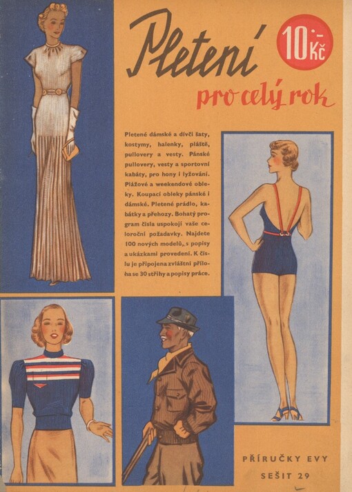 Pletení pro celý rok: pletené dámské a dívčí šaty, kostýmy, halenky, pláště, pullovery a vesty : Pánské pullovery, vesty a sportovní kabáty, pro hony i lyžování : plážové i weekendové obleky : koupací obleky pánské i dámské : pletené prádlo, kabátky a přehozy ... : 100 nových modelů, s popisy a ukázkami provedení