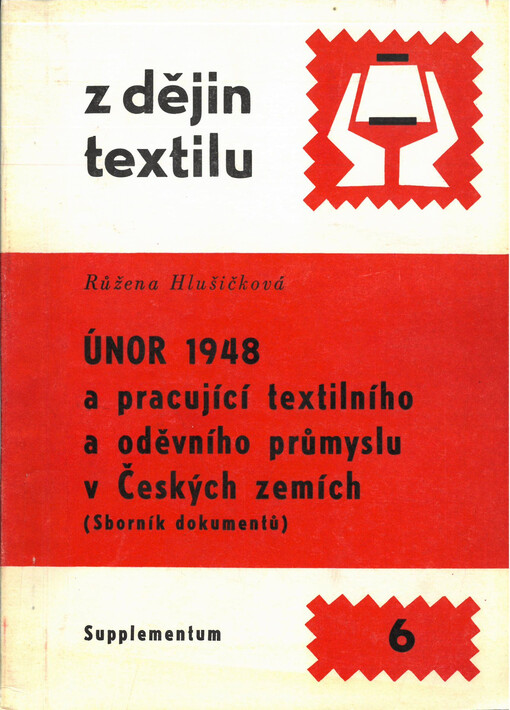 Únor 1948 a pracující textilního a oděvního průmyslu v českých zemích : (sborník dokumentů)