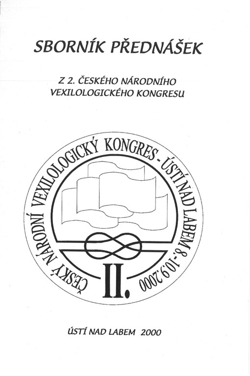 Sborník přednášek z 2. českého národního vexilologického kongresu : Ústí nad Labem, 8.-10.9.2000