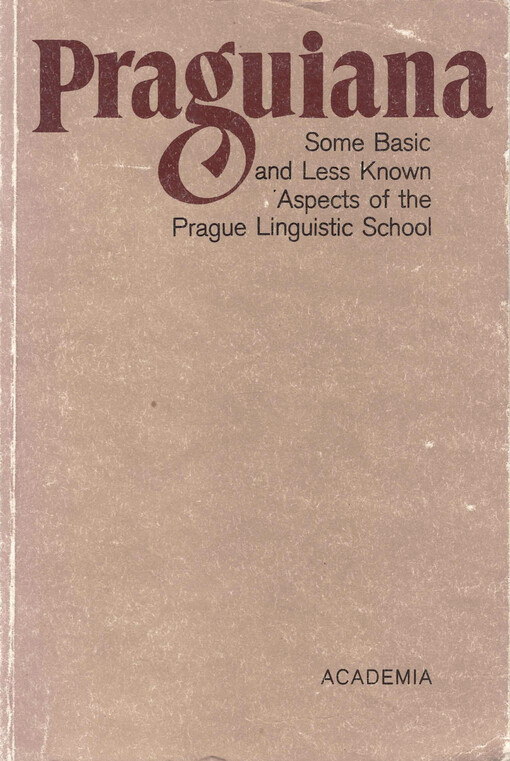 Some Basic and Less Known Aspects of the Prague Linguistic School : an Anthology of Prague School Papers