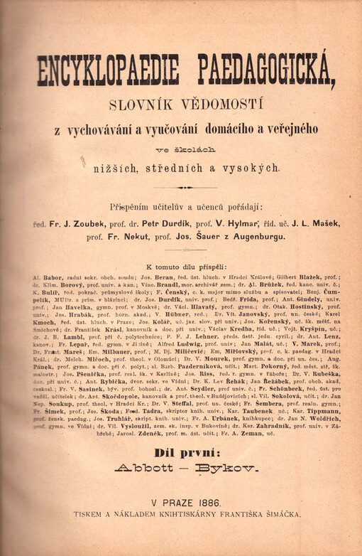 Encyklopaedie paedagogická : slovník vědomostí z vychovávání a vyučování domácího a veřejného ve školách nižších, středních a vysokých. Díl první: Abbott-Bykov.