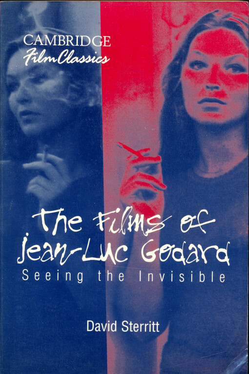 The films of Jean-Luc Godard : seeing the invisible