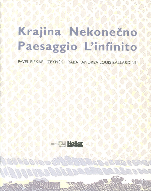 Pavel Piekar, Zbyněk Hraba, Andrea Louis Ballardini : krajina - nekonečno = paesaggio - l'infinito