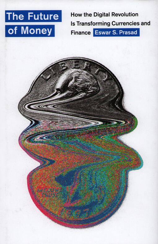 The future of money : how the digital revolution is transforming currencies and finance